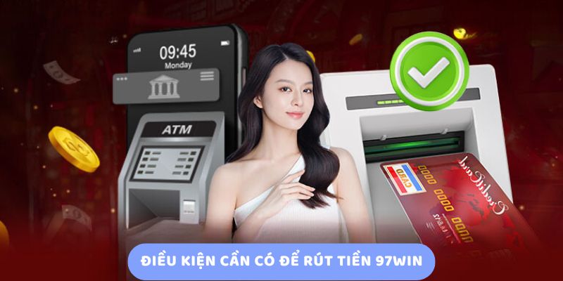 Thỏa mãn yêu cầu bắt buộc khi giao dịch 97WIN