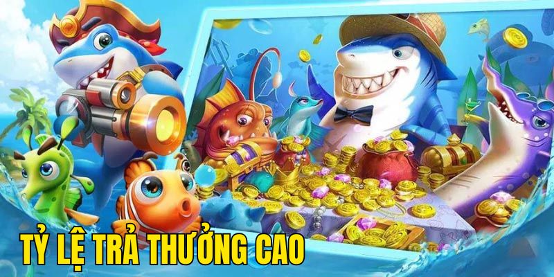 Game bắn cá miễn phí có tỷ lệ trả thưởng cao